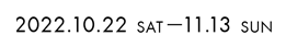 2021.10.23 sat - 11.14 sun