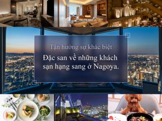 Đặc san về những khách sạn hạng sang ở Nagoya.