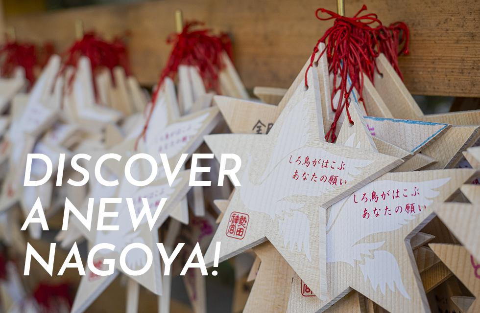 DISCOVER A NEW NAGOYA!