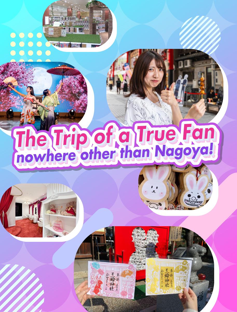 The Trip of a True Fan nowhere other than Nagoya!
