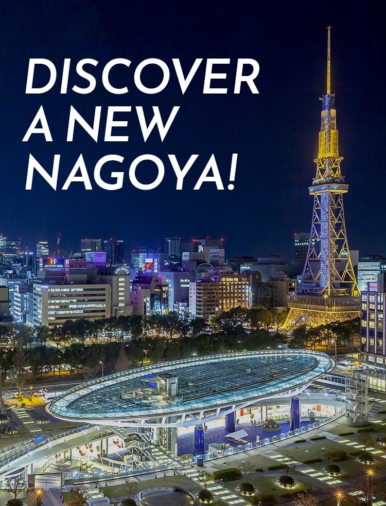 DISCOVER A NEW NAGOYA!